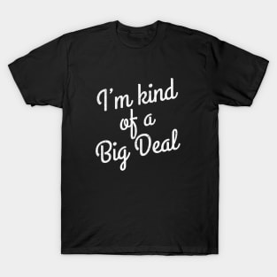 I'm kind of a big deal T-Shirt